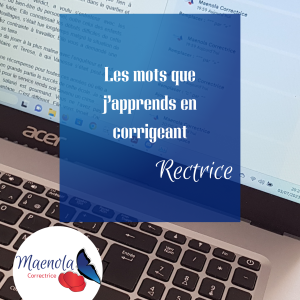 Les mots que j’apprends en corrigeant : Rectrice